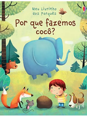 Meu livrinho dos Porquês - Por que Fazemos Cocô