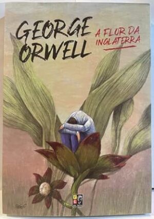 George Orwell - A Flor da Inglaterra