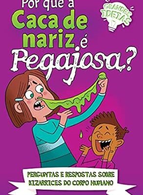 Grandes Ideias - Por Que a Caca de Nariz é Pegajosa?