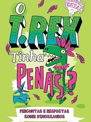 Grandes Ideias - O T.rex Tinha Penas?