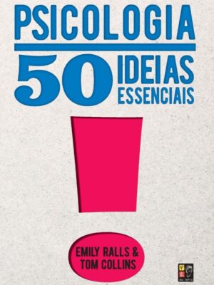 50 Ideias essenciais - Psicologia