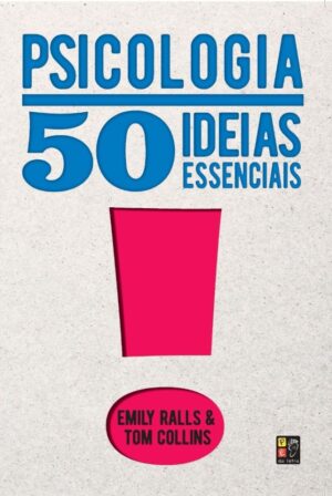 50 Ideias essenciais - Psicologia