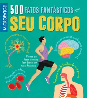 500 fatos Fantásticos Sobre Seu Corpo