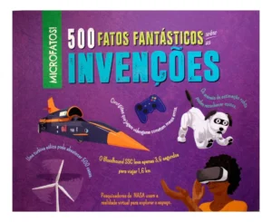 500 Fatos Fantásticos Sobre as Invenções