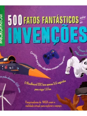500 Fatos Fantásticos Sobre as Invenções