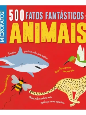 500 Fatos Fantásticos Sobre Animais