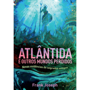 Atlantida e Outros Mundos Perdidos