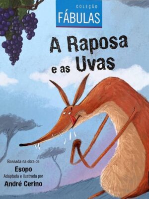 Coleção: Fábulas - A Raposa e as Uvas