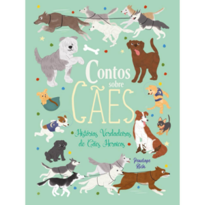 Contos Sobre Cães - Histórias Verdadeiras de Cães Heróicos