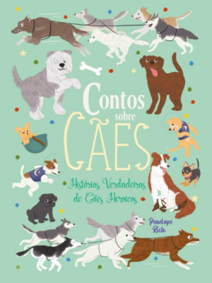 Contos Sobre Cães - Histórias Verdadeiras de Cães Heróicos
