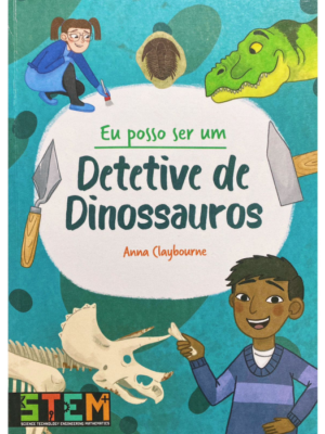 Eu posso ser um: Detetive de Dinossauros