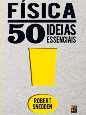 50 Ideias essenciais - Física