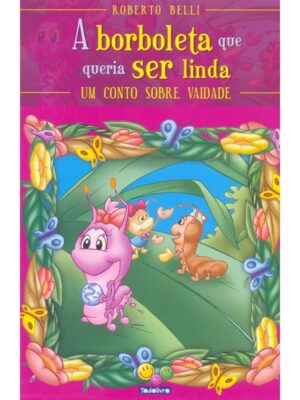 Sentimentos: A Borboleta Que Queria Ser Linda (Vaidade)