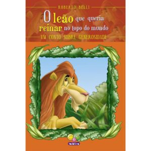 Sentimentos: O Leão Que Queria Reinar no Topo Do Mundo (Generosidade)