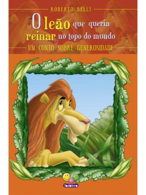 Sentimentos: O Leão Que Queria Reinar no Topo Do Mundo (Generosidade)
