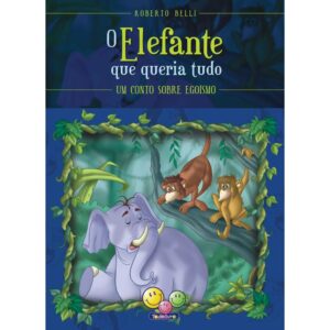 Sentimentos: O Elefante Que Queria Tudo (Egoísmo)