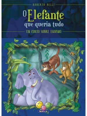 Sentimentos: O Elefante Que Queria Tudo (Egoísmo)