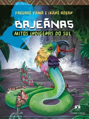 Bajeânas - Mitos Indígenas do Sul
