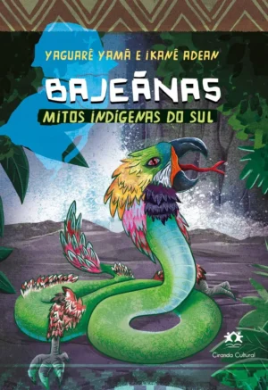 Bajeânas - Mitos Indígenas do Sul