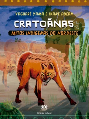 Cratoânas - Mitos Indígenas do Nordeste