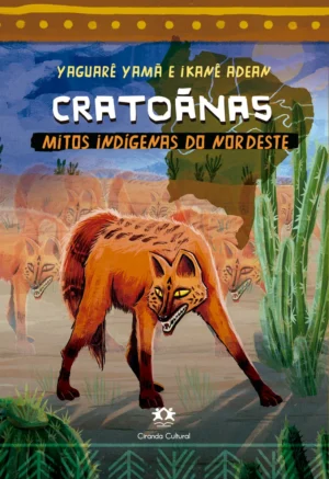 Cratoânas - Mitos Indígenas do Nordeste