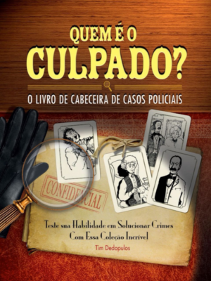 Quem é o Culpado? O Livro de Cabeceira de Casos Policiais