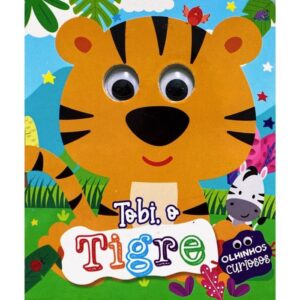 Olhinhos Curiosos - Tobi o Tigre