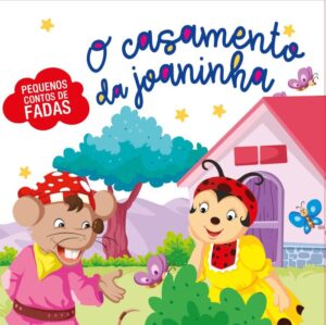 Pequenos Contos de Fadas - O Casamento da Joaninha
