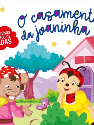 Pequenos Contos de Fadas - O Casamento da Joaninha