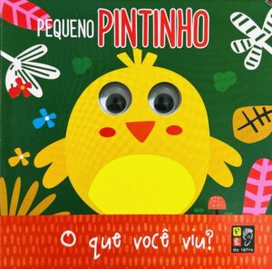 Olhinhos: O que você viu? Pequeno Pintinho