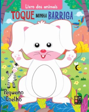 Toque Minha Barriga: Livro dos Animais - Pequeno Coelho