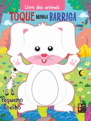 Toque Minha Barriga: Livro dos Animais - Pequeno Coelho
